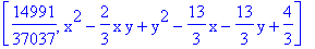 [14991/37037, x^2-2/3*x*y+y^2-13/3*x-13/3*y+4/3]